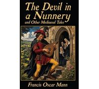 The Devil in a Nunnery, and Other Mediaeval Tales