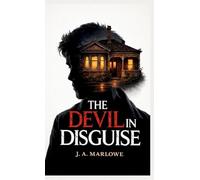 THE DEVIL IN DISGUISE: A True Story of Psychological Control, Deception, and Family Betrayal.