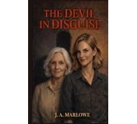 THE DEVIL IN DISGUISE: She told him he was smart-and he believed her. The lie nearly destroyed him.