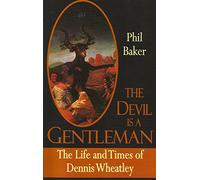 The Devil is a Gentleman: The Life and Times of Dennis Wheatley (Dark Master Series)