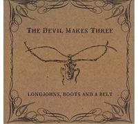 The Devil Makes Three - Longjohns, Boots And A Belt [Vinilo]