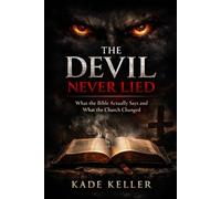 The Devil Never Lied: What the Bible Actually Says and What the Church Changed