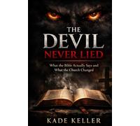 The Devil Never Lied: What the Bible Actually Says and What the Church Changed