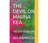 THE DEVIL ON MAUNA KEA: THE 13TH TELESCOPE