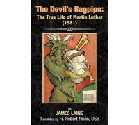The Devil’s Bagpipe: The True Life of Martin Luther