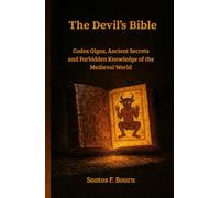The Devil’s Bible: Codex Gigas, Ancient Secrets and Forbidden Knowledge of the Medieval World