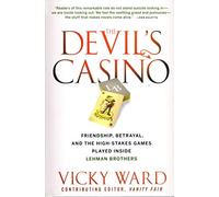 The Devil′s Casino: Friendship, Betrayal, and the High Stakes Games Played Inside Lehman Brothers