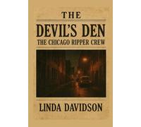 The Devil’s Den: The Chicago Ripper Crew