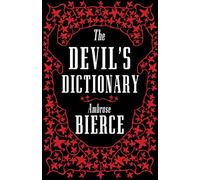 The Devil’s Dictionary: The Complete Edition - 1911 edition, enriched with over 800 definitions left out from the original publications