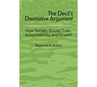 The Devil’s Dismissive Argument™: How Society Blocks Truth, Accountability, and Growth