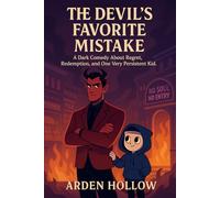 The Devil’s Favorite Mistake: A Dark Comedy About Regret, Redemption, and One Very Persistent Kid.