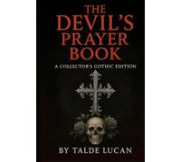 The Devil’s Prayer Book: A Gothic Compendium of Prayers, Invocations, and Curses Recorded in Folklore