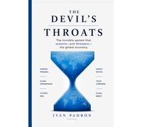 The Devil’s Throats: The Invisible System That Sustains-and Threatens-the Global Economy