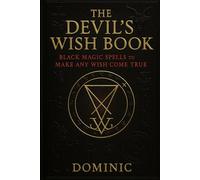 The Devil’s Wish Book: Black Magic Spells to Make Any Wish Come True