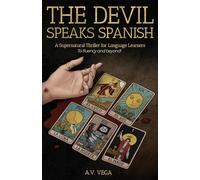 The Devil Speaks Spanish: A Supernatural Thriller for Language Learners (To Fluency and Beyond!)
