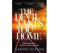 The Devil Takes You Home: the most unforgettable thriller of the year