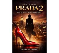 The Devil Wears Prada 2: Movie Review & Companion Guide: An Unofficial Review and Companion Guide Exploring the Story, Characters, Fashion, Themes, and Career Lessons