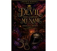 The Devil Who Learned My Name: Bound & Burning Bellhaven Book One