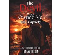 The Devil Who Owned Me: Captivity: A Psychological Thriller, VOLUME 1