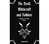 The Devil, Witchcraft and Folklore: a summary of the Practice in Europe