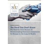 The Devil You Don’t Know: The Need for Joint Human-AI Decisionmaking Outcomes Assessments for Human-in-the-Loop AI Models (RESEARCH MONOGRAPH)