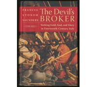 The Devil's broker : seeking gold, God, and glory in fourteenth-century Italy / by Frances Stonor Saunders