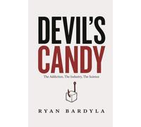 The Devil's Candy: How Sugar Became the Invisible Drug of the Modern Diet