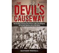 The Devil's Causeway: The True Story of America's First Prisoners of War in the Philippines, and the Heroic Expedition Sent to Their Rescue