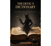 The Devil's Dictionary: An Annotated Satirical Classic with Historical Context and Discussion Questions