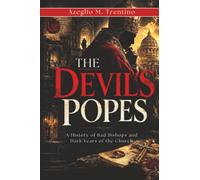 The Devil's Popes: A History of Bad Bishops and Dark Years of the Church (Ancient History)