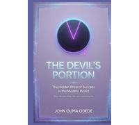 THE DEVIL'S PORTION: The Hidden Price of Success in the Modern World: What We Lose When We Gain Everything Else