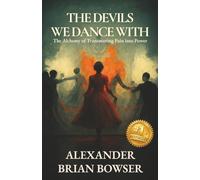 The Devils We Dance With: The Alchemy of Transmuting Pain into Power