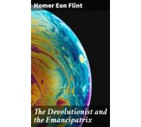 The Devolutionist And The Emancipatrix (ebook)