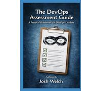 The DevOps Assessment Guide: A Practical Framework for DevOps Leaders
