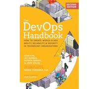 The DevOps Handbook: How to Create World-Class Agility, Reliability, & Security in Technology Organizations