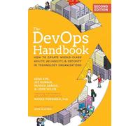 The DevOps Handbook: How to Create World-Class Agility, Reliability, & Security in Technology Organizations