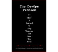 The DevOps Problem: Or: How I Learned to Stop Worrying and Love The Code