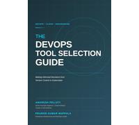 The DevOps Tool Selection Guide: Making Informed Decisions from Version Control to Kubernetes