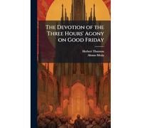 The Devotion of the Three Hours' Agony on Good Friday
