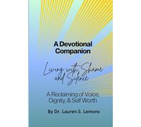 The Devotional Companion: Living with Shame and Silence: A Reclaiming of Voice, Dignity, & Self Worth
