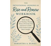 The Devotional Lessons of Rise and Renew Workbook: Bible Study on Healing a Hurting Heart, Overcome Pain and Grow in Faith with Candace Cameron Bure's Insight