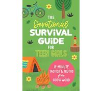 The Devotional Survival Guide for Teen Girls: 5-Minute Tactics and Truths from God's Word