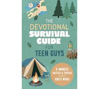 The Devotional Survival Guide for Teen Guys: 5-Minute Tactics and Truths from God's Word