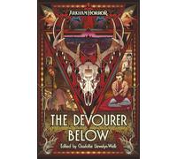 The Devourer Below: An Arkham Horror Anthology