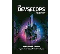 The DevSecOps Revolution: Integrating Security into Software Development