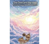The Dew and the Void: A Journey to the Heart of Essence (O Orvalho e o Vazio)