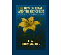 The Dew of Israel and the Lily of God: A Glimpse of the Kingdom of Grace