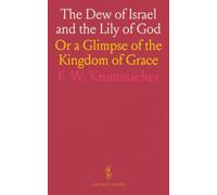 The Dew of Israel and the Lily of God: Or a Glimpse of the Kingdom of Grace
