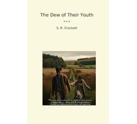 The Dew of Their Youth (Classic Books)