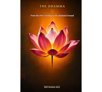 The Dhamma: From the First Turning to the Diamond Ground (The Primordial Light Collection)